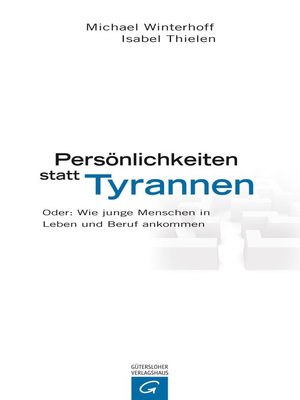 cover image of Persönlichkeiten statt Tyrannen: Oder: Wie junge Menschen in Leben und Beruf ankommen